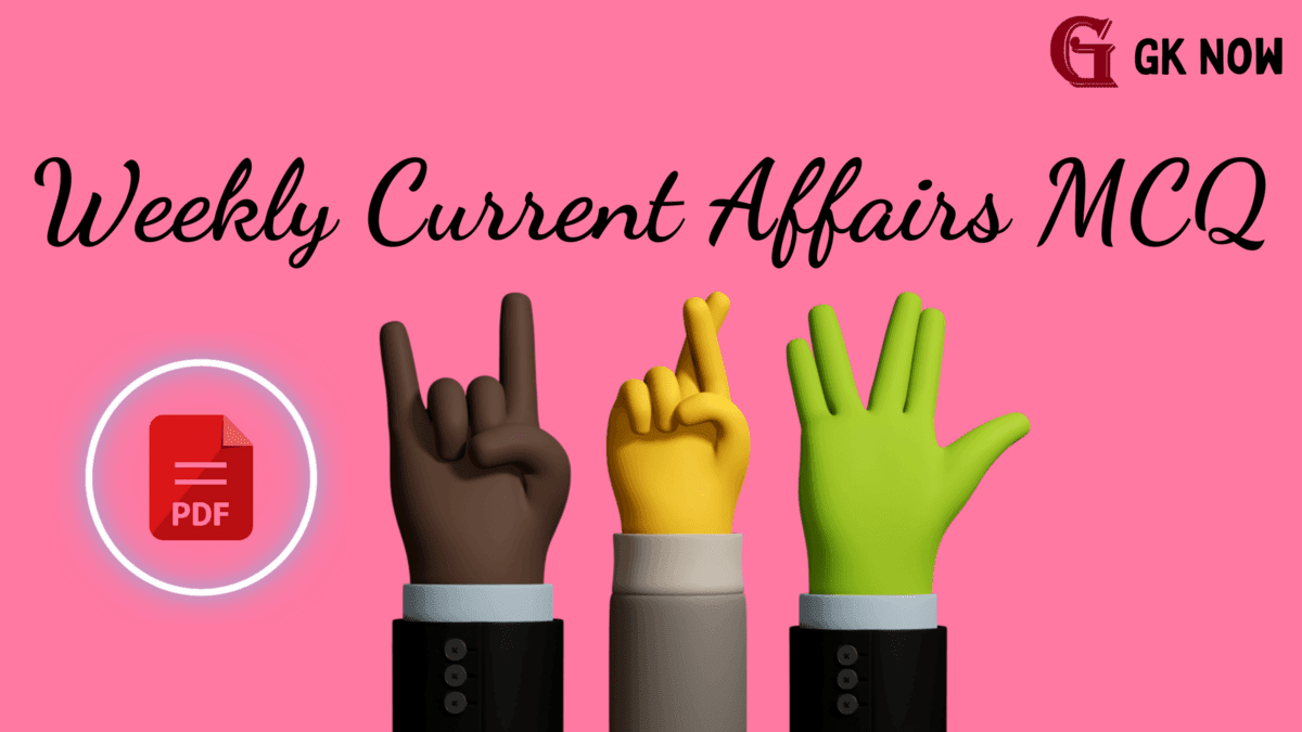 Weekly Current Affairs Quiz 16 June To 22 June 2024 GK Now