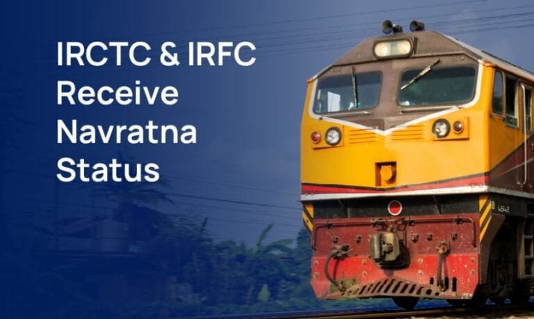 IRCTC and IRFC Granted ‘Navratna’ Status by the Government of India