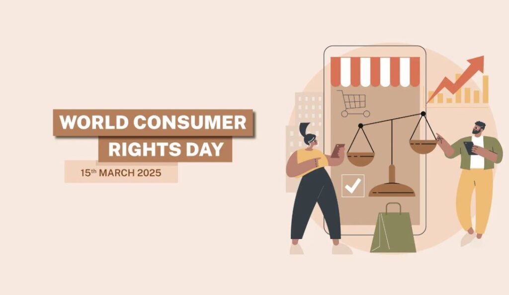 World Consumer Rights Day 2025 : 15 March